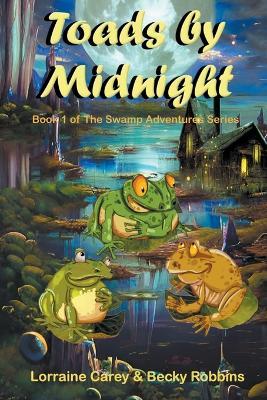 Toads by Midnight - Lorraine Carey,Becky Robbins - cover