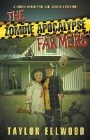 The Zombie Apocalypse Farmers - Taylor Ellwood - cover