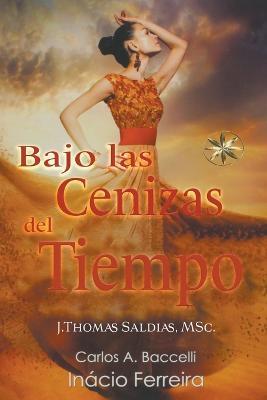 Bajo las Cenizas del Tiempo - Carlos a Baccelli,Por El Espiritu Inacio Ferreira,J Thomas Msc Saldias - cover