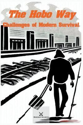 The Hobo Way - Challenges of Modern Survival - Squirewaldo - cover