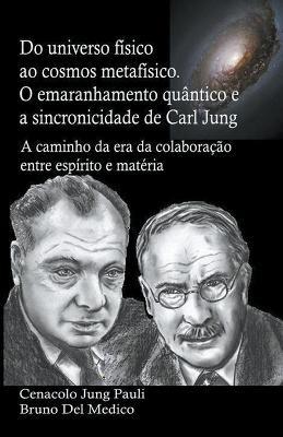 Do universo fisico ao cosmos metafisico. O emaranhamento quantico e a sincronicidade de Carl Jung - Bruno del Medico - cover