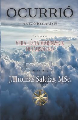 Ocurrio - Vera Lucia Marinzeck de Carvalho,Por El Espiritu Antonio Carlos,J Thomas Msc Saldias - cover