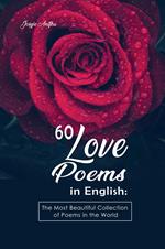 60 Love Poems in English: The Most Beautiful Collection of Poems in the World