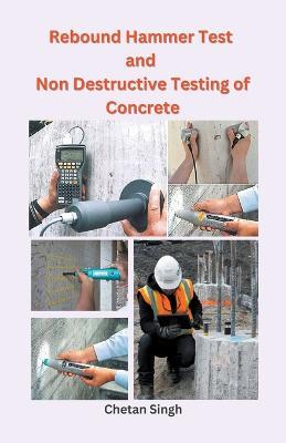 Rebound Hammer Test and Non Destructive Testing of Concrete - Chetan Singh - cover