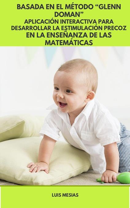 Basada en el Método “Glenn Doman” Aplicación Interactiva para Desarrollar la Estimulación Precoz En la Enseñanza de las Matemáticas