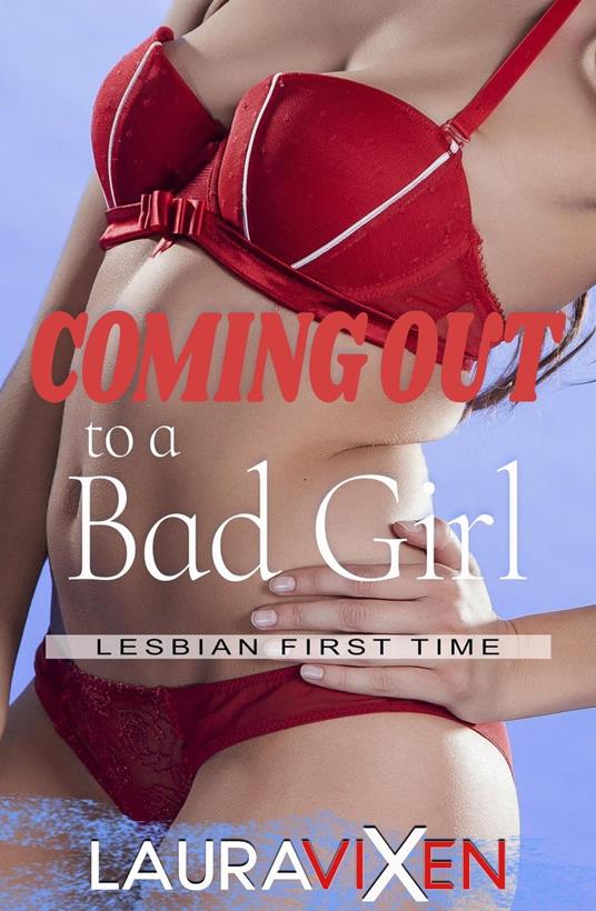 Coming out to a Bad Girl - Lesbian First Time