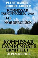 Kommissar Dampfmoser und das Mörderglück Alpenkrimi 4