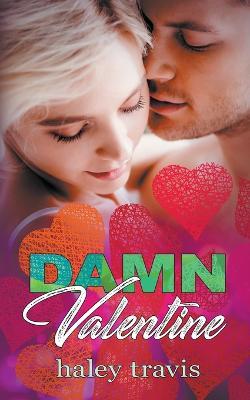 Damn Valentine (Instalove New Year's to Valentine's Day Short Romance) - Haley Travis - cover