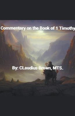 Commentary on the Book of 1 Timothy - Claudius Brown - cover