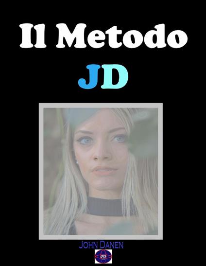 Il Metodo JD - John Danen - ebook