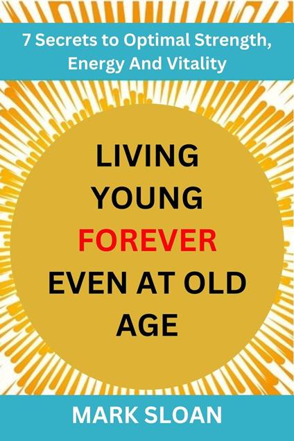 Living Young Forever Even at Old Age