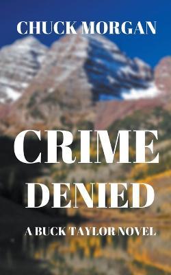 Crime Denied: A Buck Taylor Novel - Chuck Morgan - cover