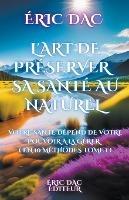 L'art de preserver sa sante au naturel