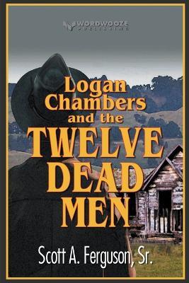 Logan Chambers and the Twelve Dead Men - Scott A Ferguson - cover