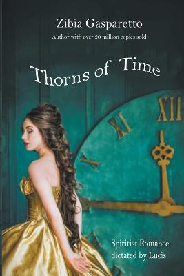 Thorns of Time - Zibia Gasparetto,The Spirit Lucius,Mayda Herrera Marquez - cover