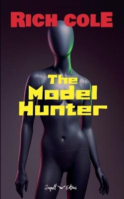 The Model Hunter - Rich Cole - cover