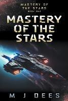 Mastery of the Stars - M J Dees - cover