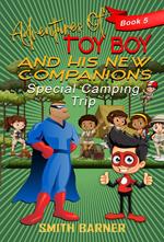 Adventures of Toy Boy and His New Companions Special Camping Trip