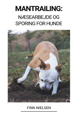 Mantrailing: Naesearbejde og Sporing for Hunde - Finn Nielsen - cover