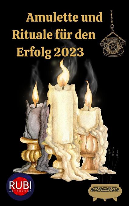 Amulette und Rituale für den Erfolg 2023