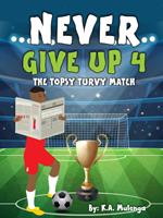 Never Give Up 4- The Topsy Turvy Match