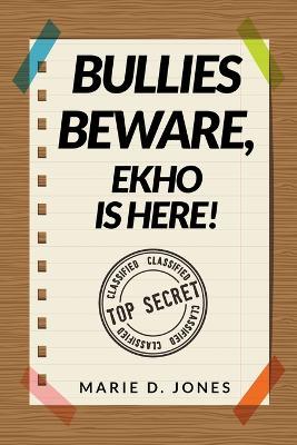 Bullies Beware, EKHO Is Here! - Marie D Jones - cover