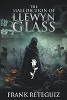 The Malediction of Llewyn Glass - Frank Reteguiz - cover