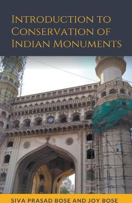 Introduction to Conservation of Indian Monuments - Siva Prasad Bose,Joy Bose - cover