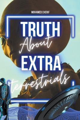 Truth About Extraterrestrials - Mohamed Cherif - cover