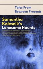 Samantha Kolesnik's Lonesome Haunts