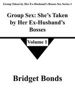 Group Sex: She’s Taken by Her Ex-Husband’s Bosses 1