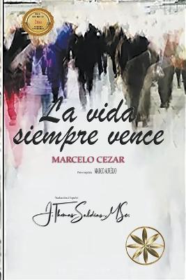 La Vida Siempre Vence - Marcelo Cezar,Por El Espiritu Marco Aurelio,J Thomas Msc Saldias - cover