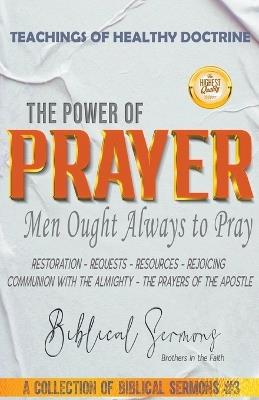 The Power of Prayer: Men Ought Always to Pray - Bible Sermons - cover