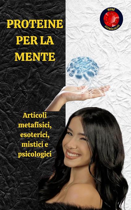 Proteine Per La Mente - Rubi Astrólogas - ebook