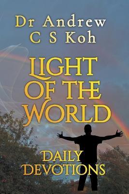 Light of the World Daily Devotions - Andrew C S Koh - cover