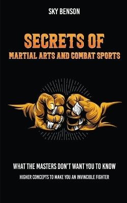 Secrets of Martial Arts and Combat Sports - Sky Benson - cover