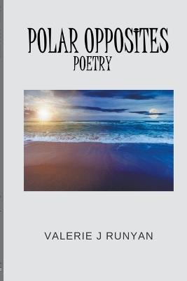 Polar Opposites Poetry - Valerie J Runyan - cover