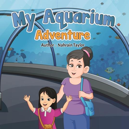 My Aquarium Adventure - Nahrain Taylor - ebook