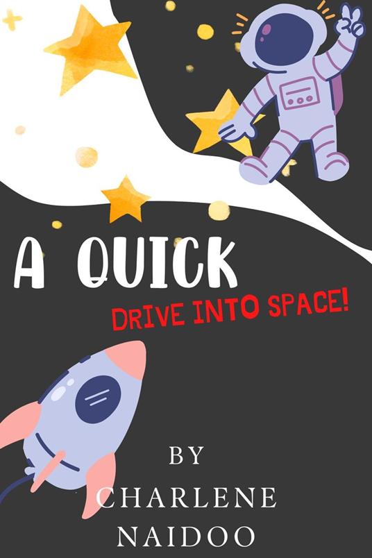 A Quick Drive Into Space! - Charlene Naidoo - ebook
