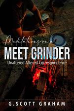Meditations on a Meet Grinder: Unaltered Altered Correspondence