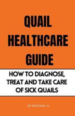 Quail Healthcare Guide: How To Diagnose, Treat, And Take Care Of Sick Quails