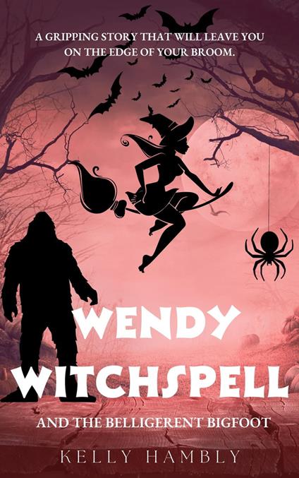 Wendy Witchspell and the Belligerent Bigfoot - kelly Hambly - ebook