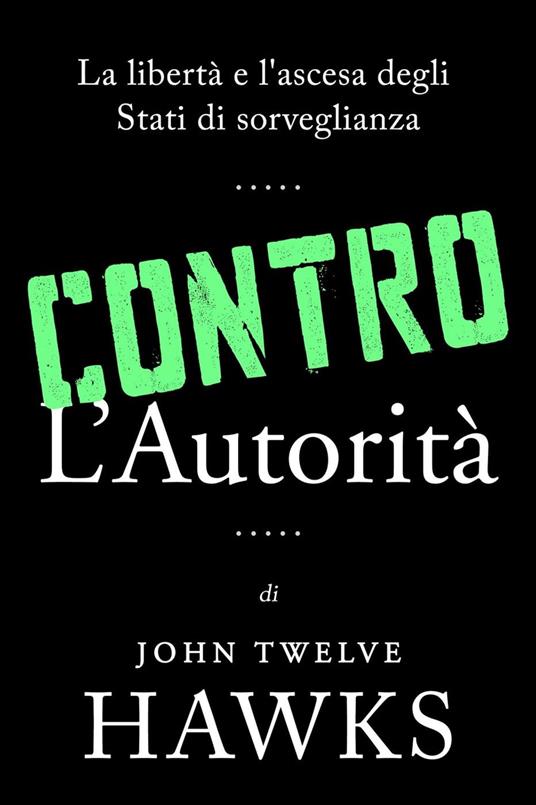 Contro L’autorità - John Twelve Hawks - ebook