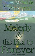 Melody and the Pier to Forever: Parts One thru Four