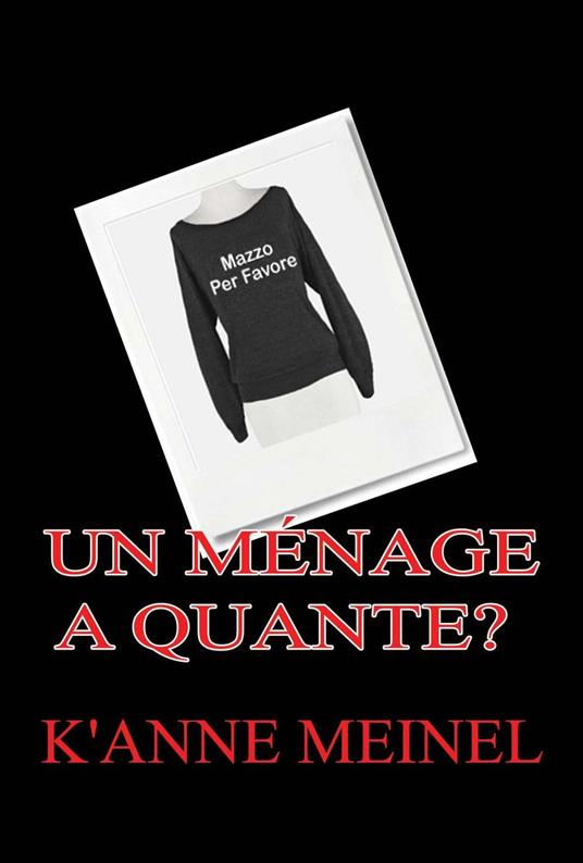 Un ménage a quante? - K'Anne Meinel - ebook