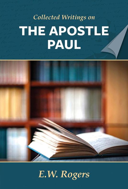 E. W. Rogers on the Apostle Paul