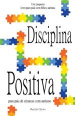 Disciplina positiva para pais de criancas com autismo