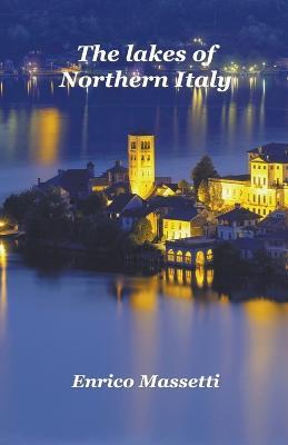 The Lakes of Northern Italy - Enrico Massetti - cover