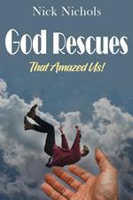 God Rescues -- That Amazed Us!