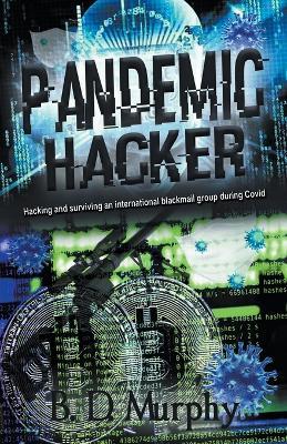 Pandemic Hacker - B D Murphy - cover